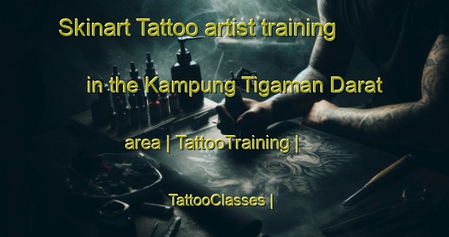 Skinart Tattoo artist training in the Kampung Tigaman Darat area | TattooTraining | TattooClasses | SkinartTraining-Malaysia